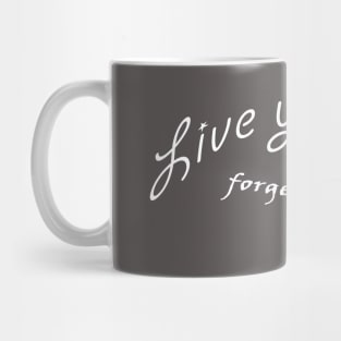 Live your life... Mug